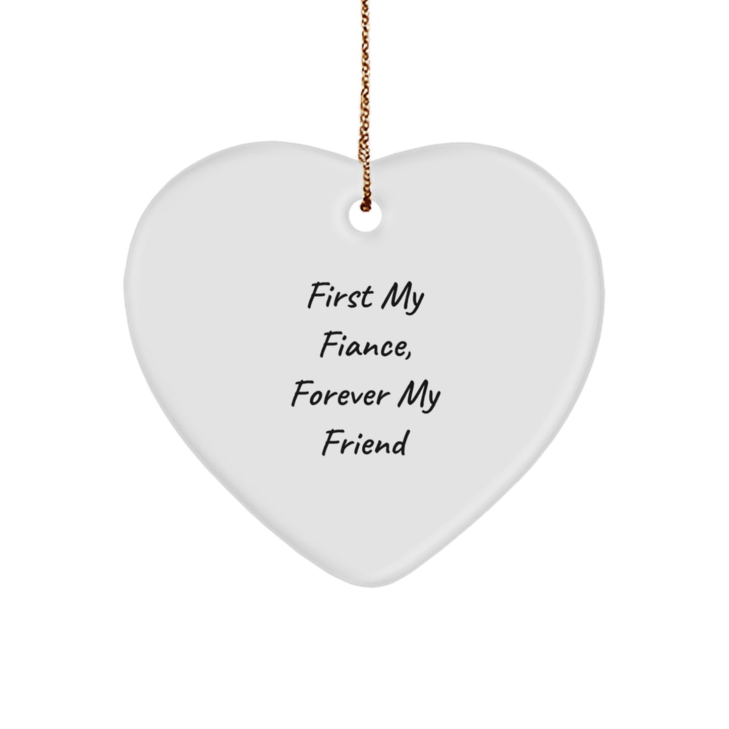 Funny Fiance Gifts, Heart Ornament for Him, First My Fiance Forever My Friend Quote, Christmas Unique Gifts from Men - Image 1