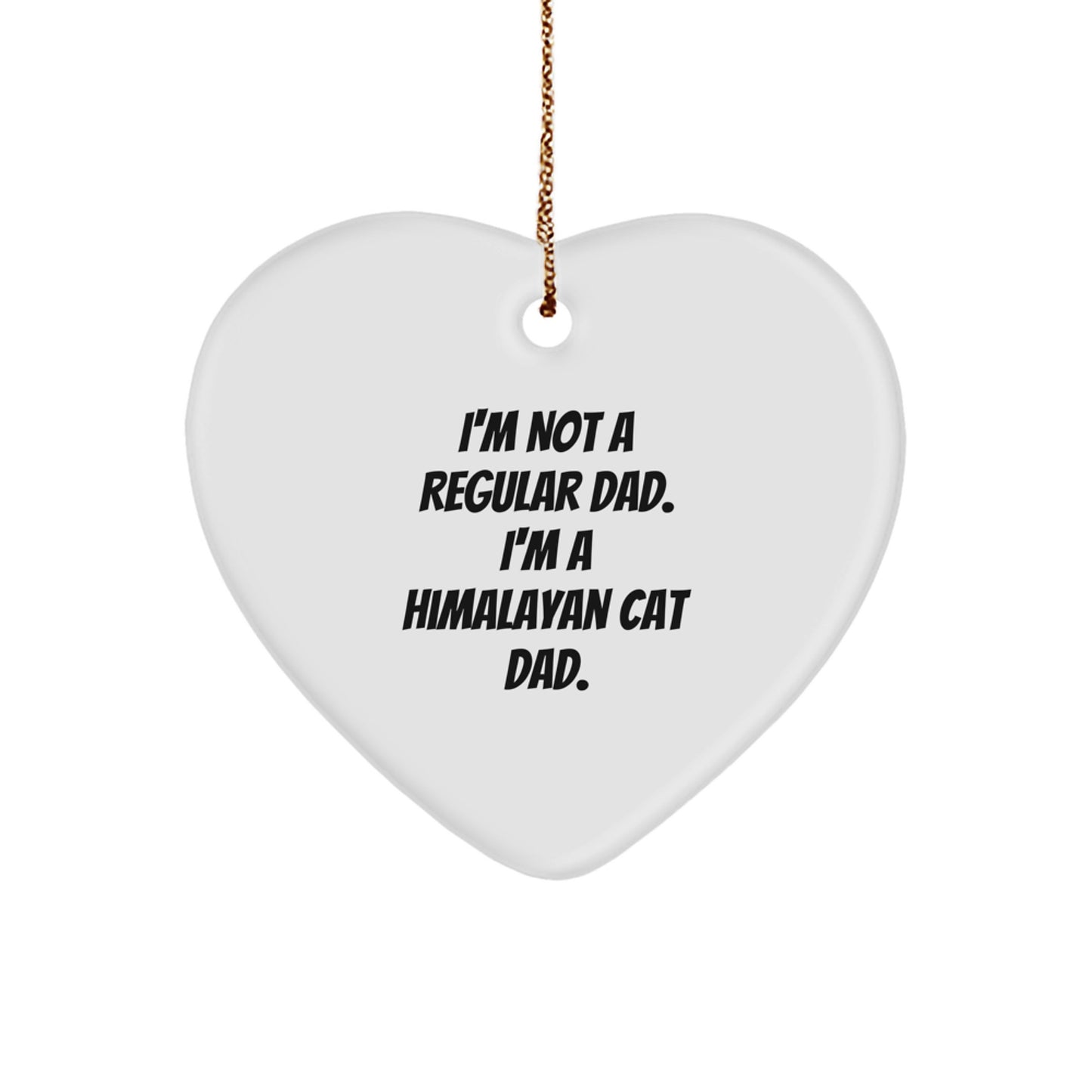 Himalayan Cat Dad Gifts from Friends, Family, or Coworkers - 'I'm Not A Regular Dad. I'm A Himalayan Cat Dad.' Heart Ornament for Christmas Unique Gifts - Image 1