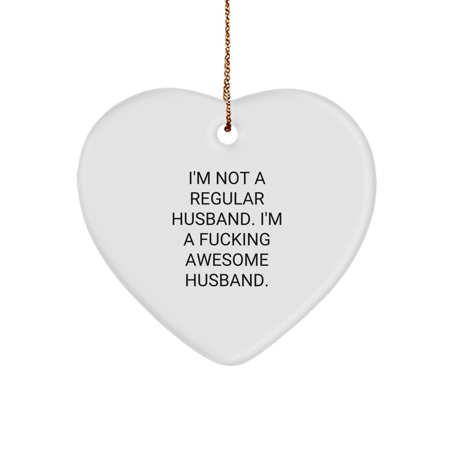 Funny Husband Gifts for Him, Heart Ornament, Christmas Unique Gifts from Wife to Husband, I'm Not A Regular Husband - Image 1