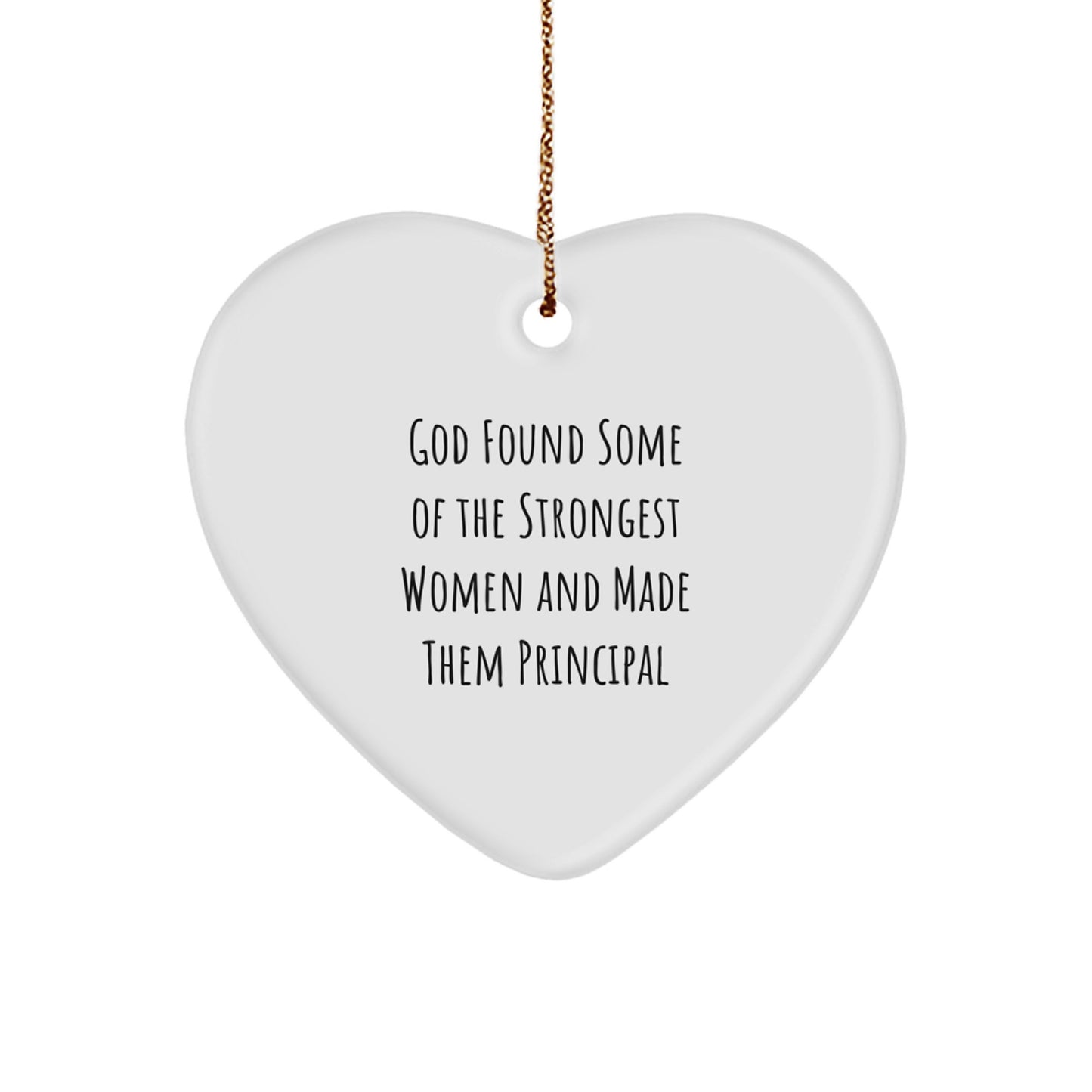Funny Principal Gifts from Women, Heart Ornament for Principal, God Found Some Of The Strongest Women And Made Them Principal - Image 1