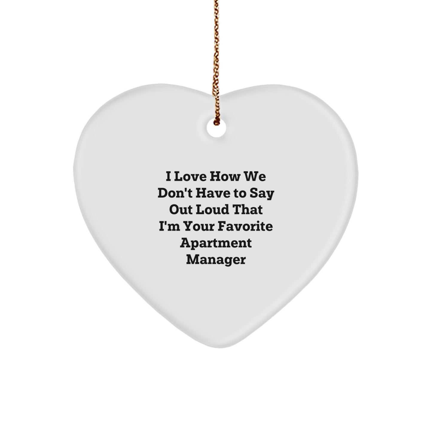 Funny Apartment Manager Gifts from Friends - I Love How We Don't Have To Say Out Loud That I'm Your Favorite Heart Ornament for Christmas - Image 1
