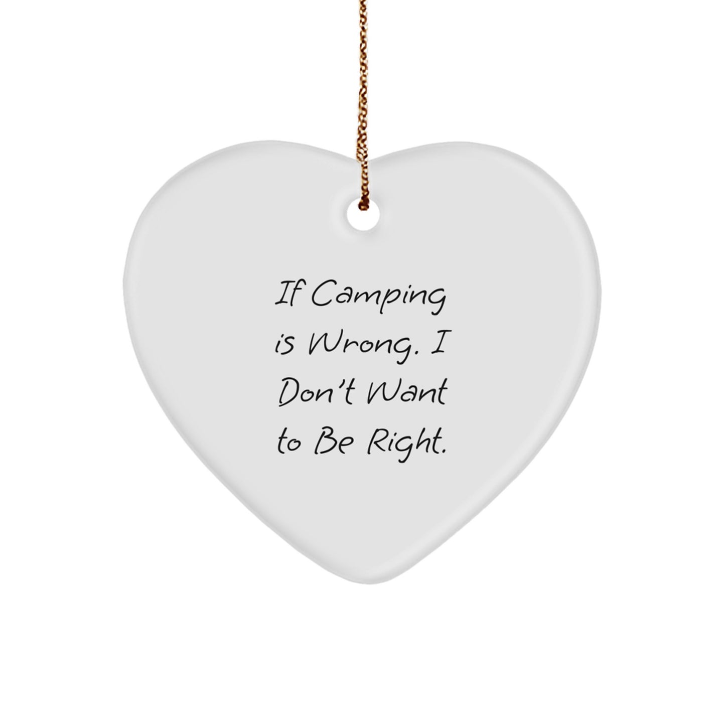 Camping Gifts for Friends, Funny Heart Ornament 'If Camping Is Wrong...' from Family, Perfect Christmas Unique Treasures - Image 1