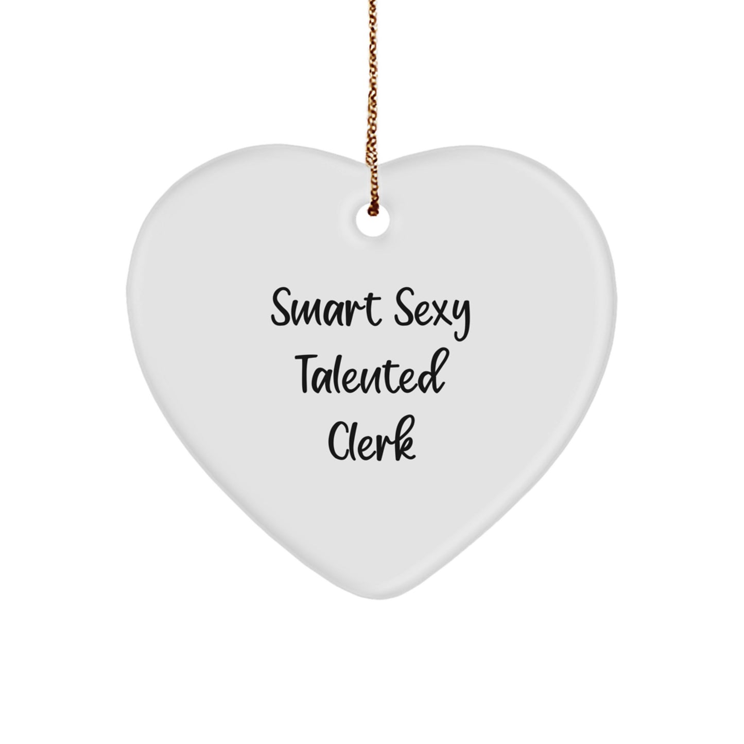 Funny Clerk Gifts from Friends for Clerk's Christmas Ornament - 'Smart Sexy Talented Clerk' Heart Shaped MDF Ornament with Gold Cord - Image 1