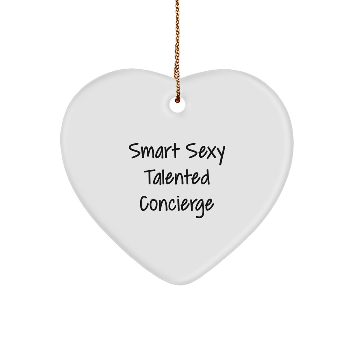 Smart Sexy Talented Concierge Gifts from Friends for Concierge, Unique Heart Ornament, 'Smart Sexy Talented Concierge' Quote, Christmas Decorations - Image 1