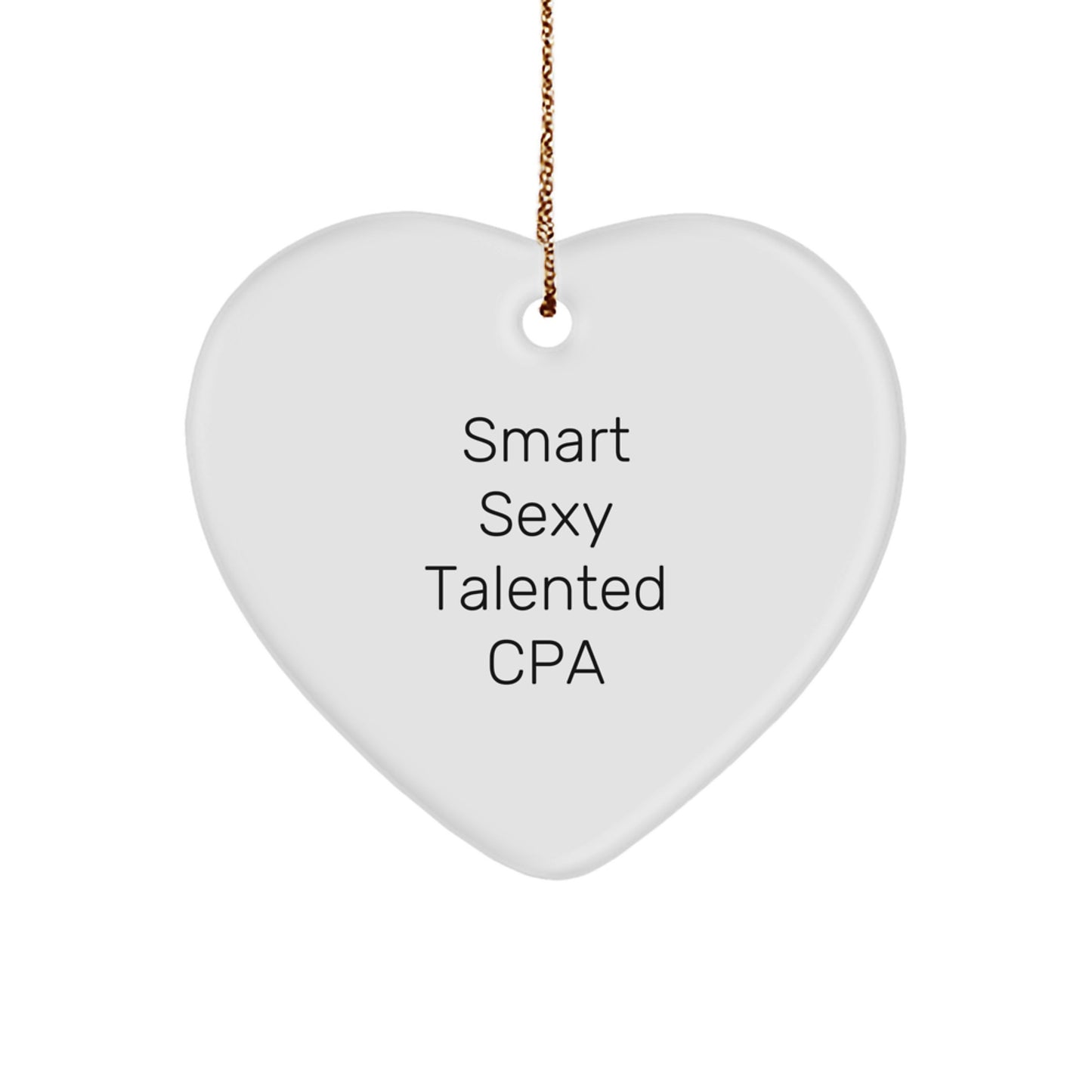 Funny Smart Sexy Talented CPA Gifts for Christmas - Heart Ornament with Quote, Gifts from Men to CPA, Women to CPA, Friends to CPA, Family to CPA - Image 1
