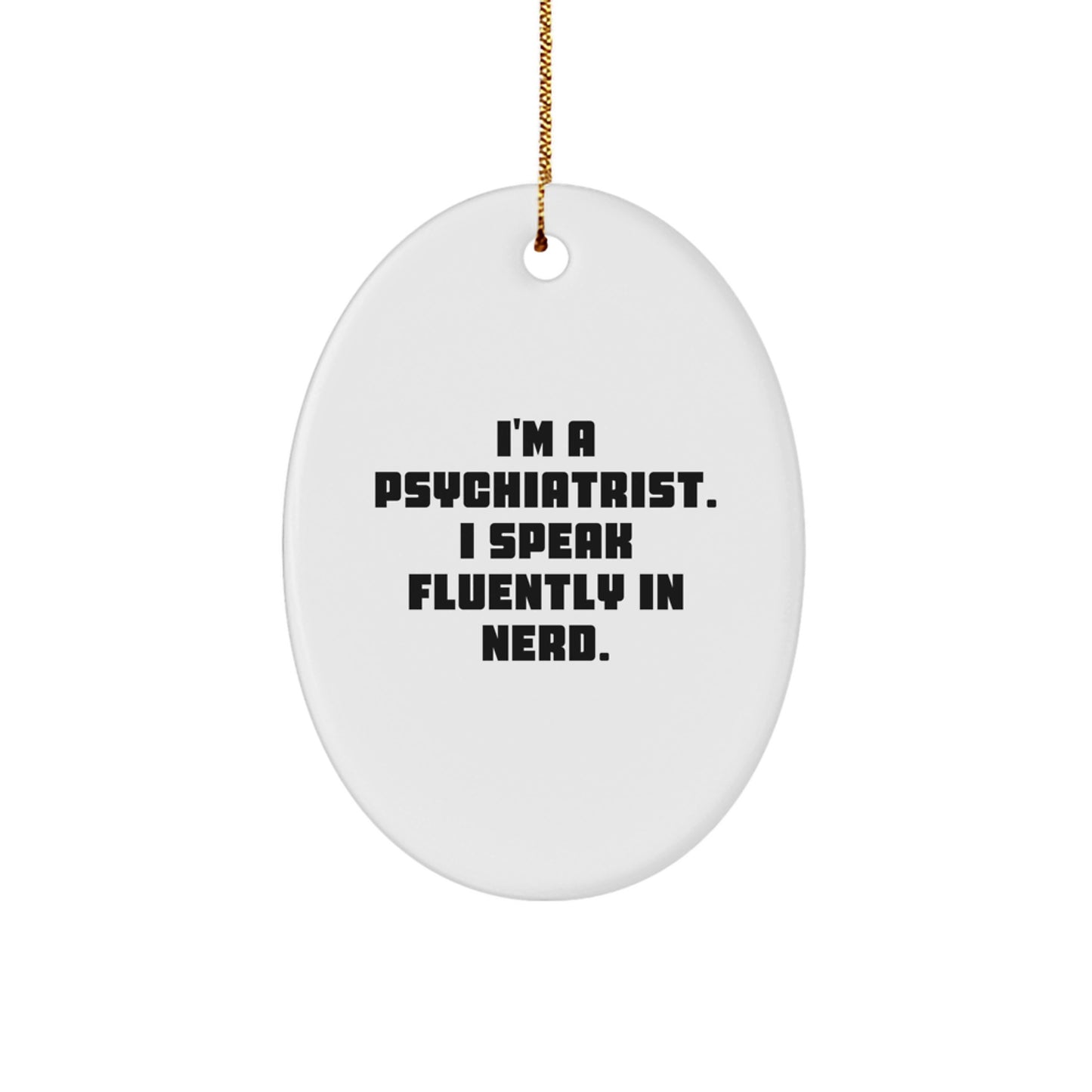 Funny Psychiatrist Gifts, Oval Ornament for Christmas, 'I Speak Fluently In genius' Quote, Gifts from Friends to Psychiatrist, Unique Christmas Unique Gifts - Image 1