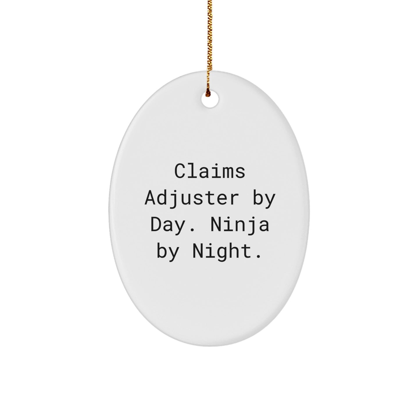 Claims Adjuster Gifts by Day, Ninja Gifts by Night, Oval Ornament, Funny Quote, Christmas Unique Gifts from Friends to Claims Adjuster - Image 1
