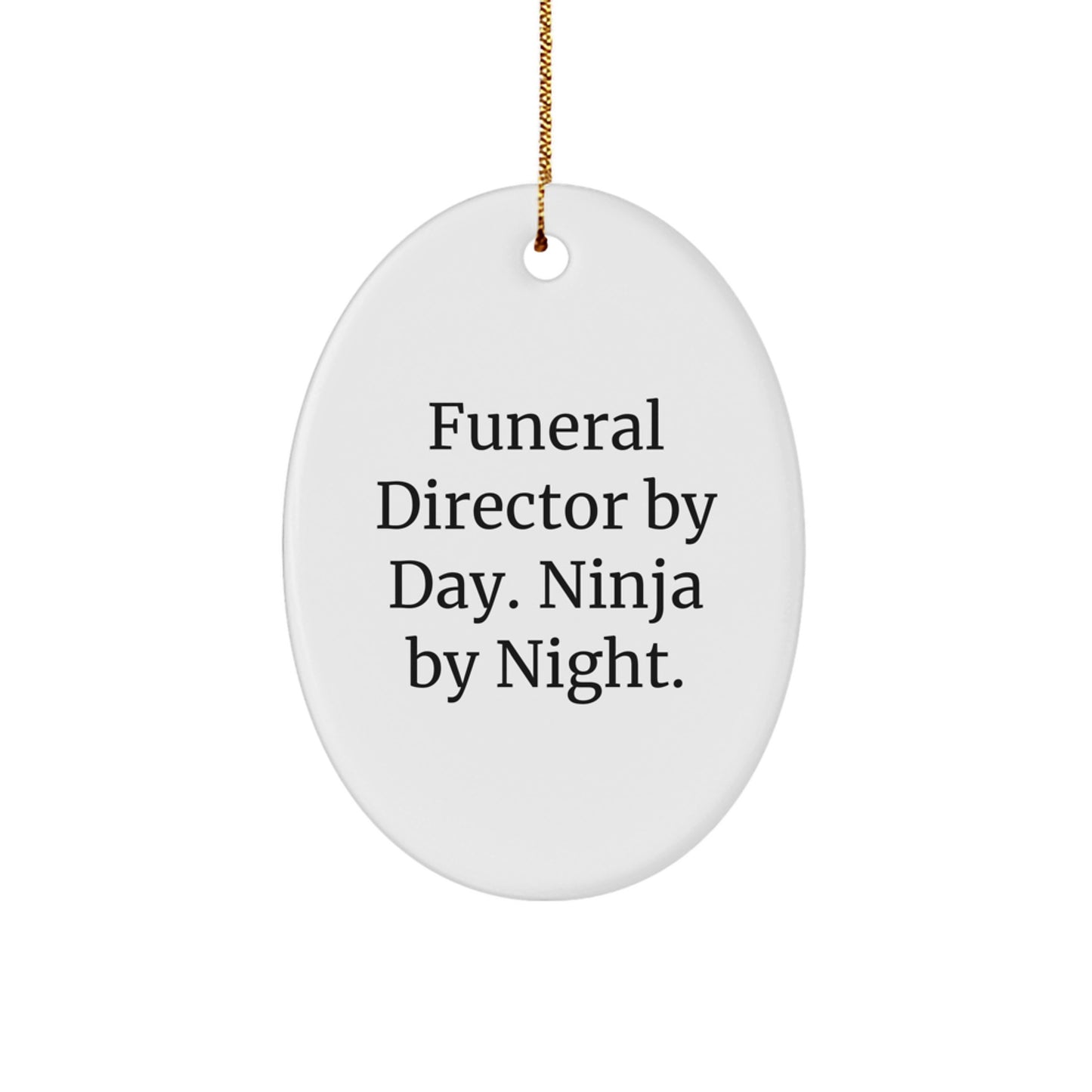 Gifts from Friends, Funeral Director Humor, Oval Ornament for Men - 'Funeral Director By Day. Ninja By Night.' Christmas Unique Gifts - Image 1