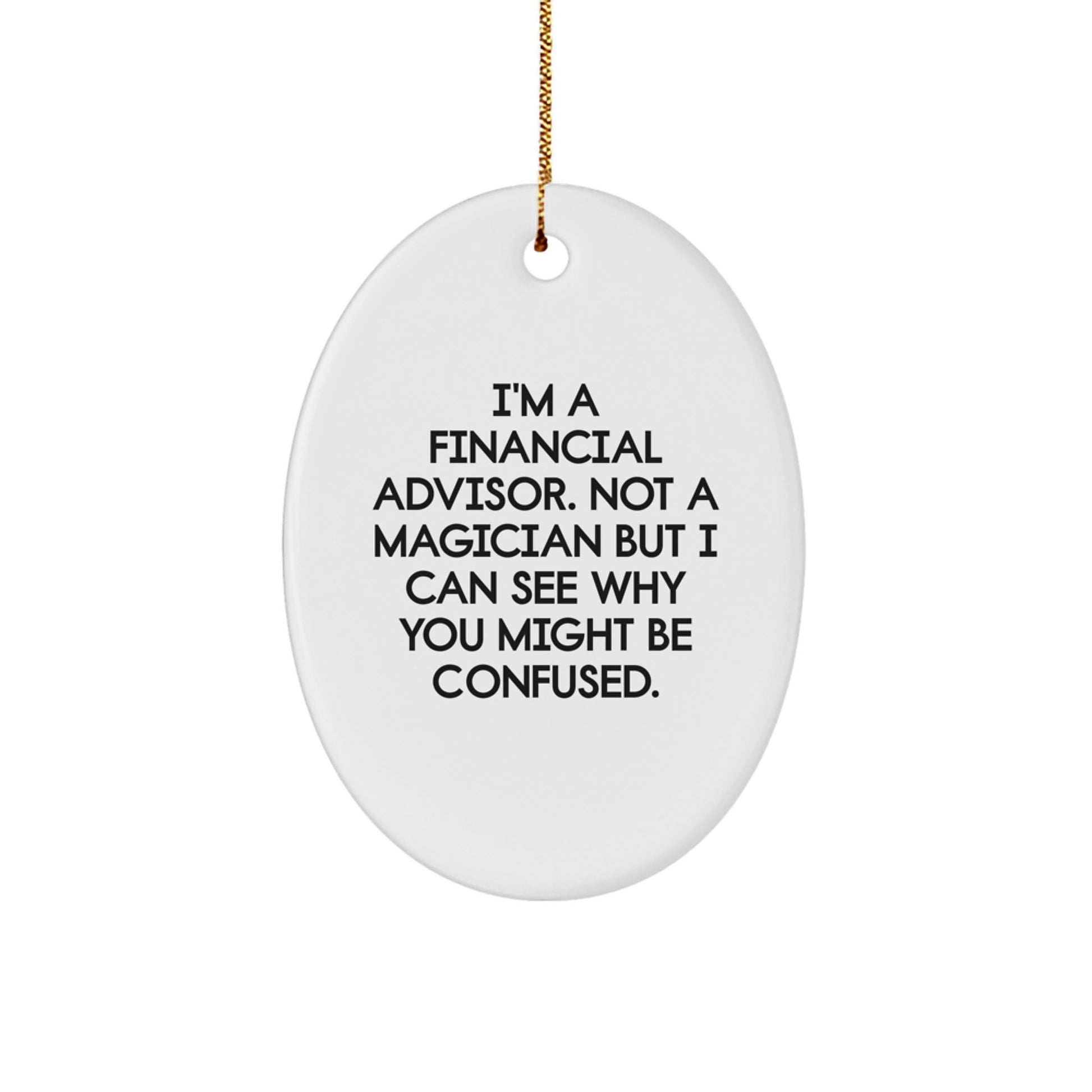 Financial Advisors' Humorous Christmas Unique Gift, Oval Ornament with Quote, Gifts from Men to Women, Friends, Coworkers, Family - Image 1