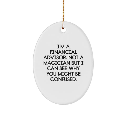 Financial Advisors' Humorous Christmas Unique Gift, Oval Ornament with Quote, Gifts from Men to Women, Friends, Coworkers, Family - Image 1