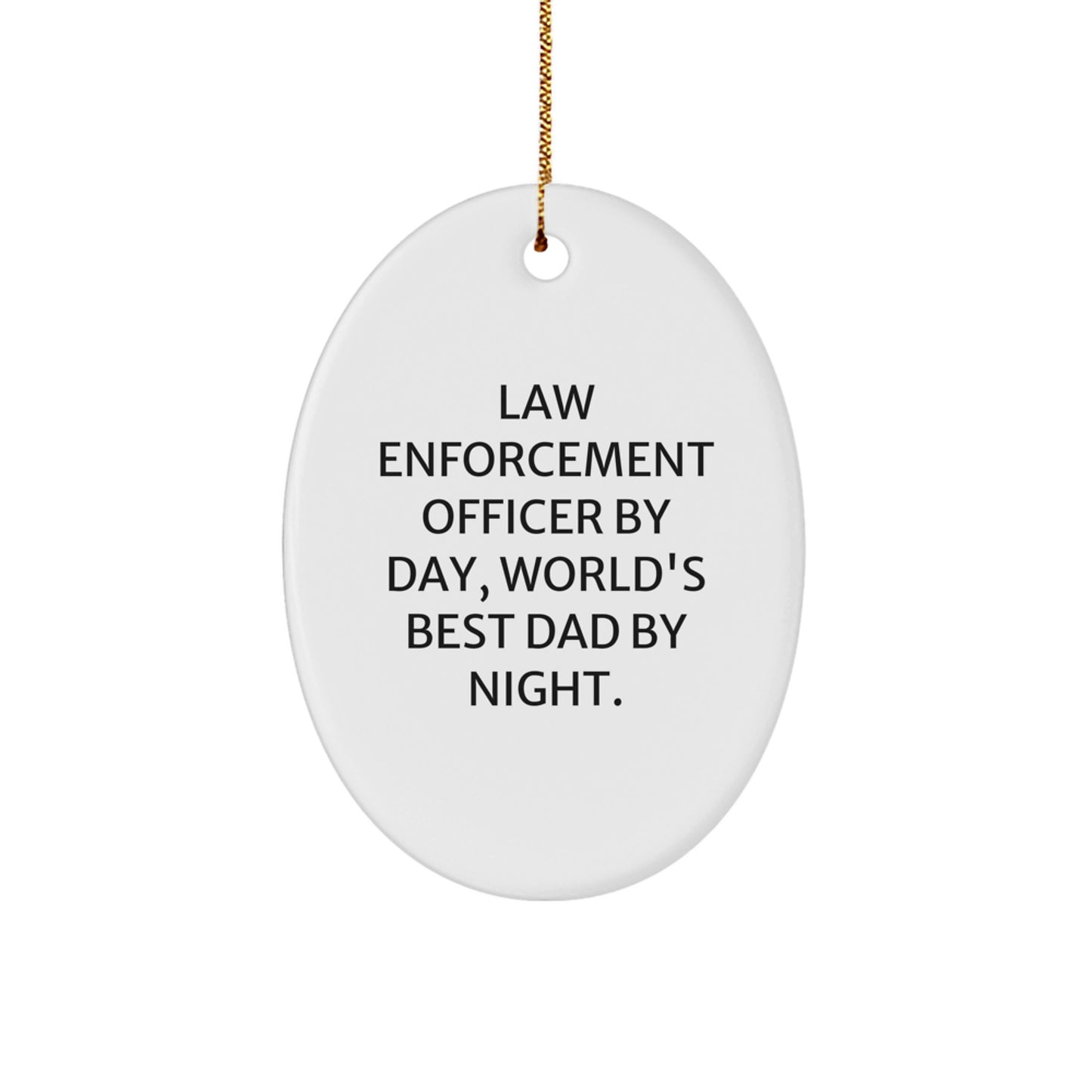 Law Enforcement Officer Gifts, Oval Ornament, Funny Quote, Gifts from Friends and Family, Christmas Unique Presents - Image 1