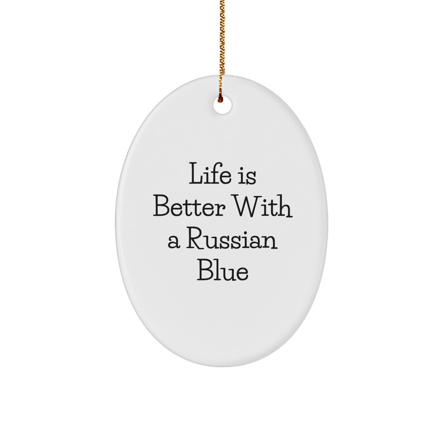 Russian Blue Cat Lover's Christmas Unique Gift, Oval Ornament with 'Life Is Better With A Russian Blue' Quote, Gifts from Family to Friends, Russian Blue Cat Gifts for Men and Women - Image 1