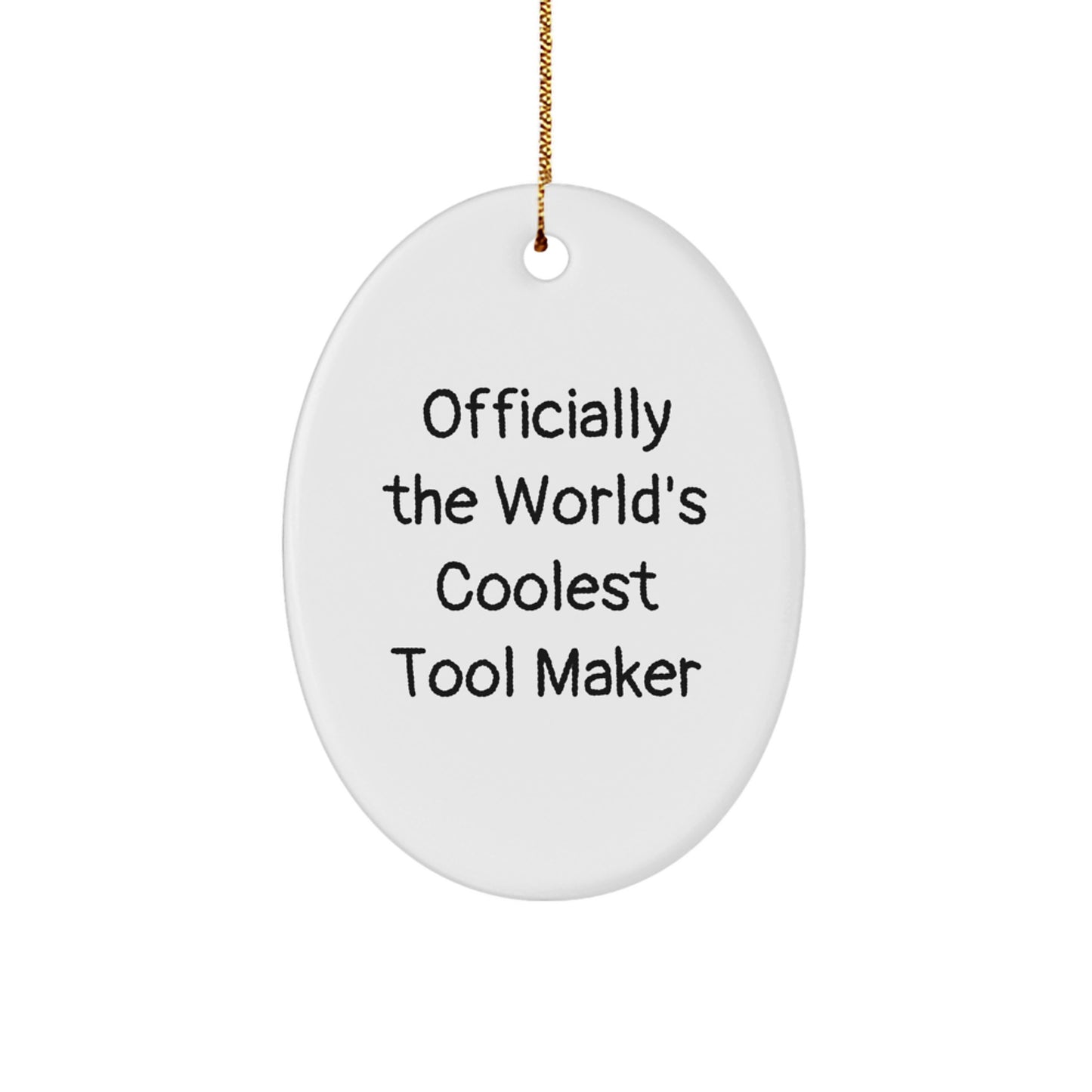 Unique Gifts from the Tool Maker for Christmas - Officially The World's Coolest Tool Maker Oval Ornament - Image 1