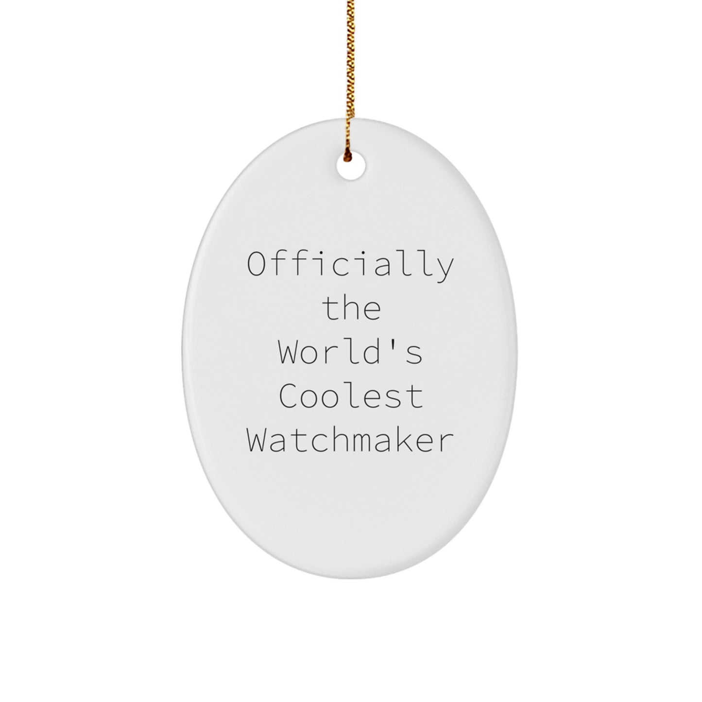 Unique Watchmaker Gifts from Friends, Officially The World's Coolest Watchmaker Oval Ornament for Men Christmas - Image 1