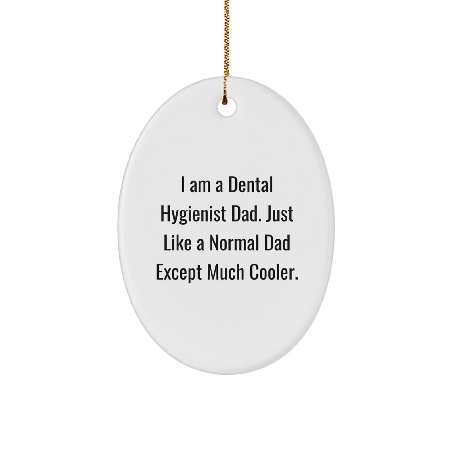 Funny Dental Hygienist Dad Oval Ornament for Christmas Unique Gifts from Men to Dental Hygienist - Image 1