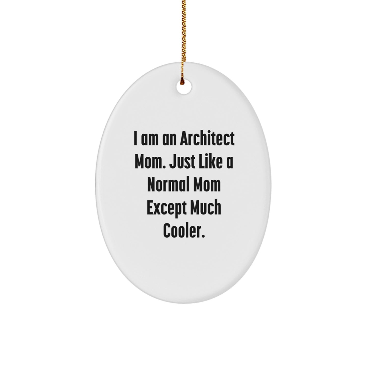 Architect Mom Oval Ornament - 'I Am An Architect Mom' Funny Christmas Unique Gift for Home Decor - Image 1