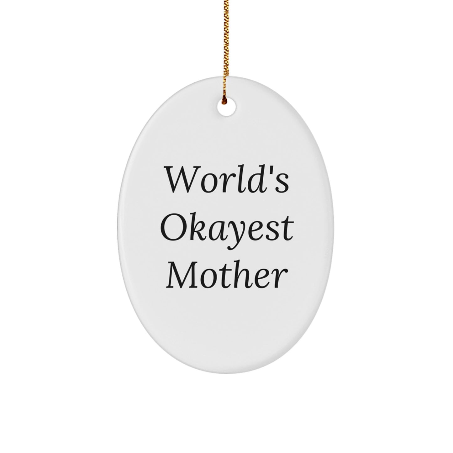 Funny Mother Gifts from Men to World's Okayest Mom Oval Ornament, Christmas Unique Gifts for Mom, Oval Shaped Decorations - Image 1