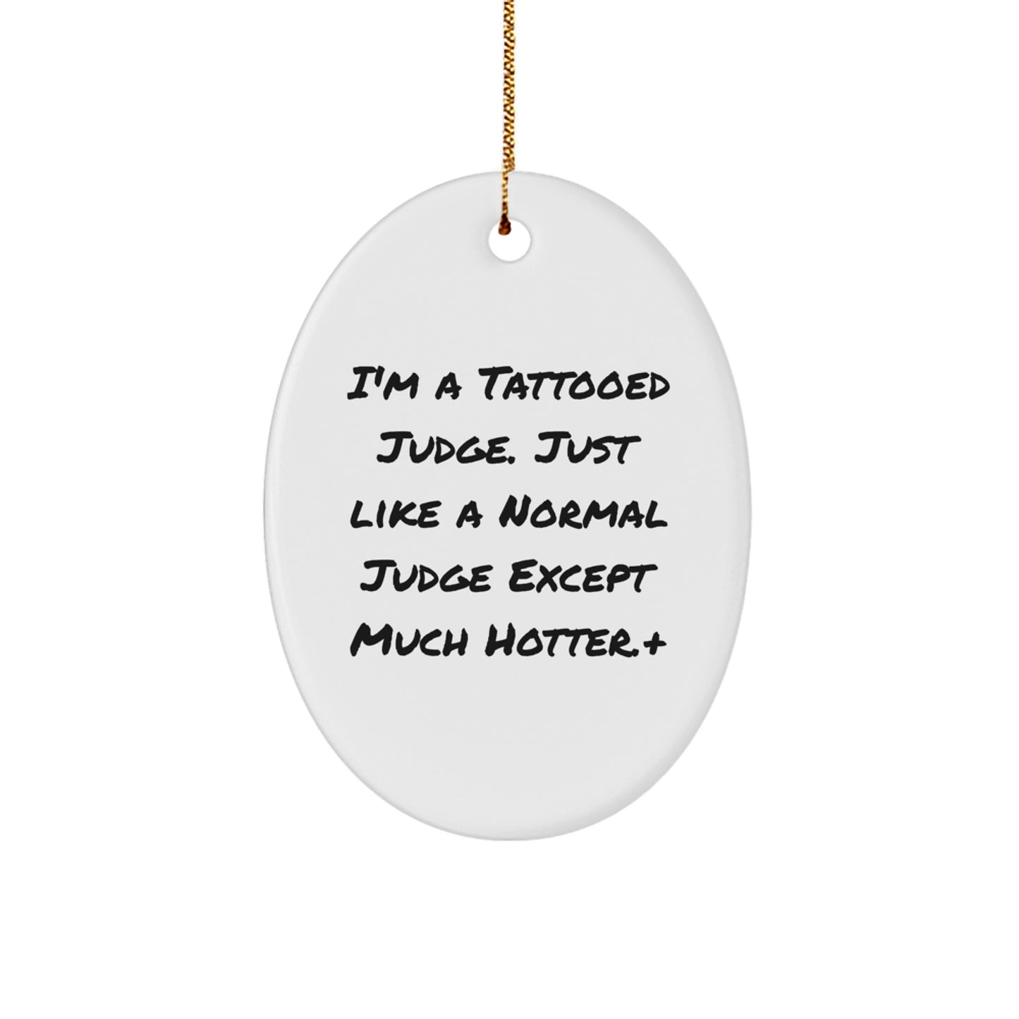 Funny Judge Gifts, I'm A Tattooed Judge Oval Ornament, Unique Christmas Decorations for Judges, Men, Women, Friends, Coworkers, Family - Image 1