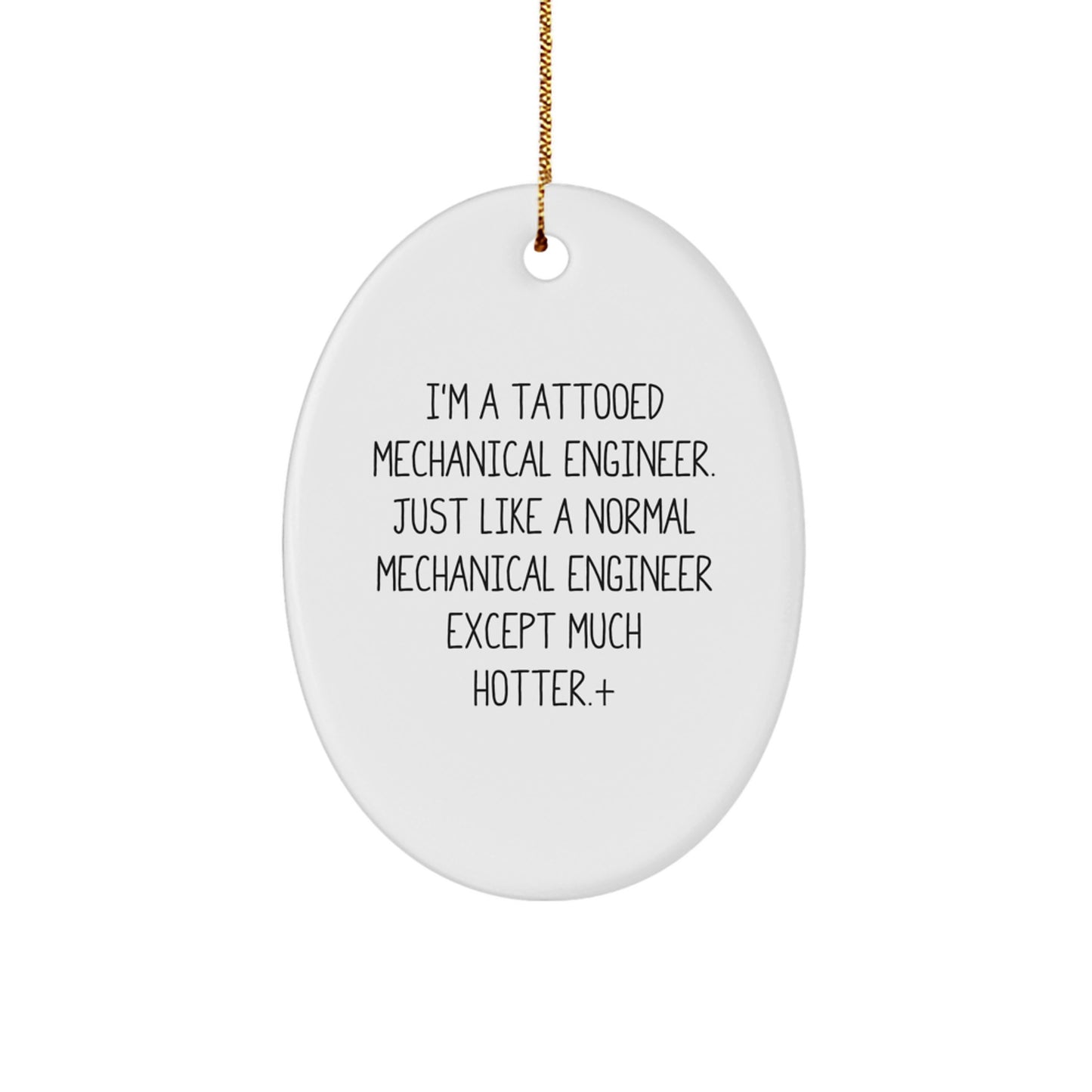 Funny Mechanical Engineer Gifts, Oval Ornament with Hot Quote for Christmas, Mechanical Engineer Decorations from Friends for Coworkers, Unique Oval Shaped MDF Ornament with Sublimation Finish - Image 1