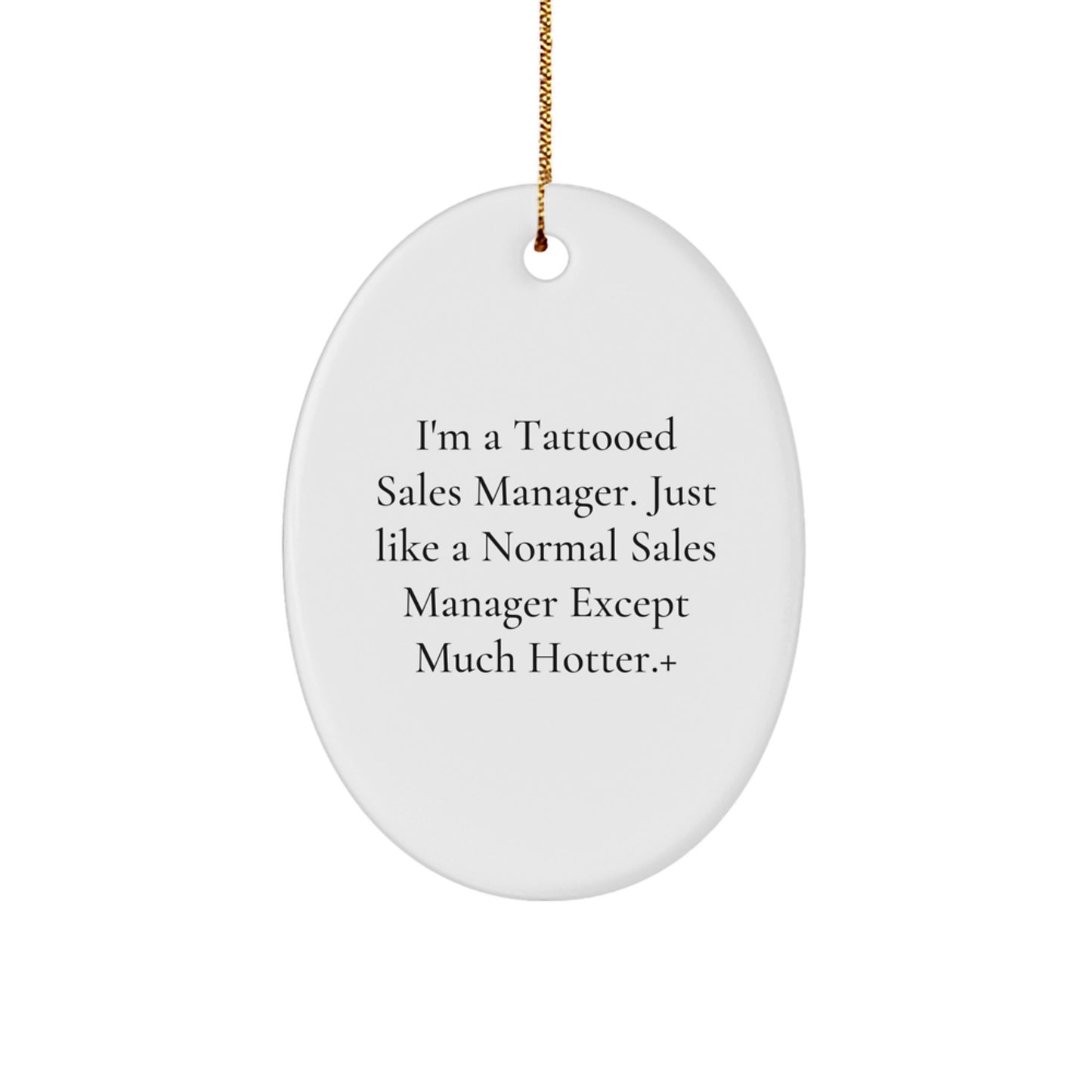 Funny Sales Manager Oval Ornament Gifts from Friends for Coworkers - I'm A Tattooed Sales Manager - Image 1