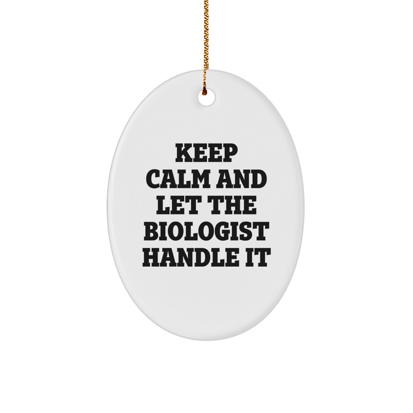Funny Biologist Gifts for Him - Oval Ornament Keep Calm and Let the Biologist Handle It Christmas Unique Gifts from Friends - Image 1