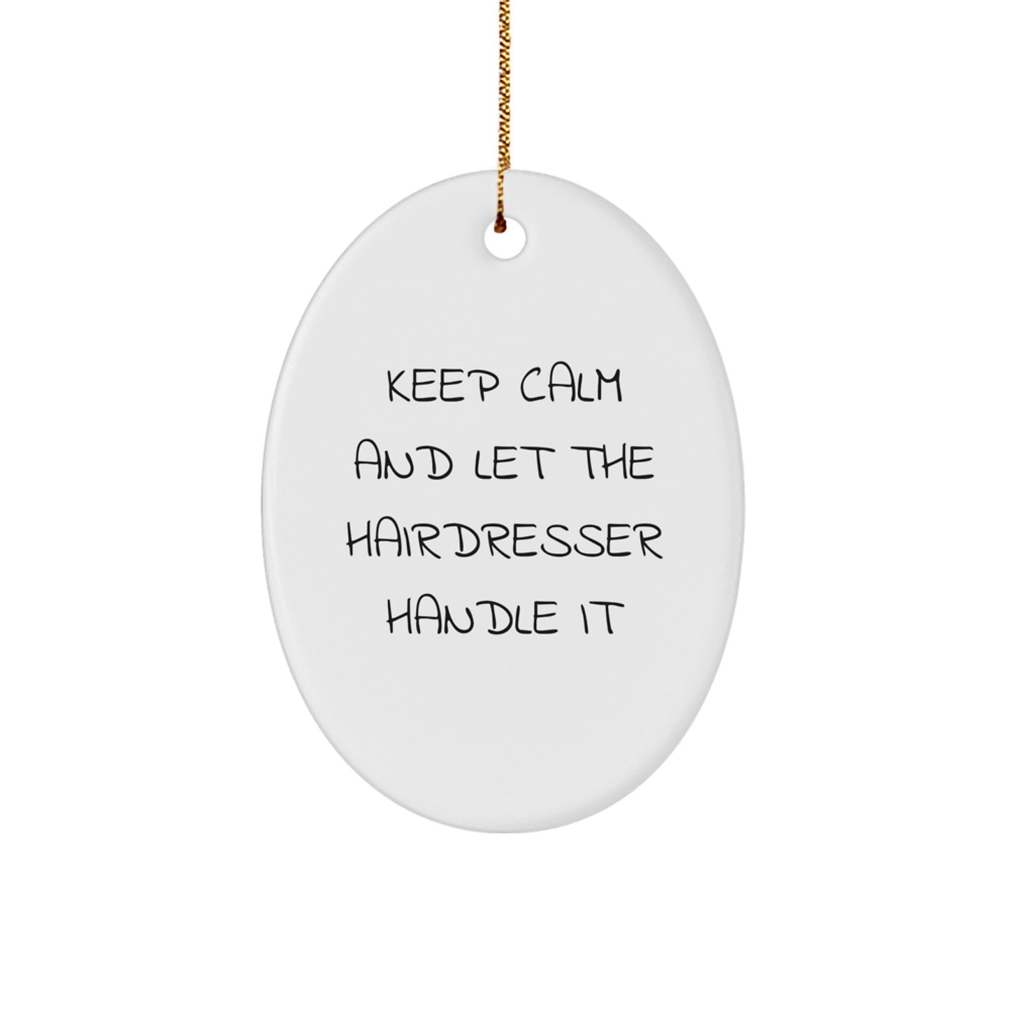 Funny Hairdresser Gifts from Friends for Hairdresser - Oval Ornament Keep Calm - Unique Christmas Unique Gifts from Family - Image 1