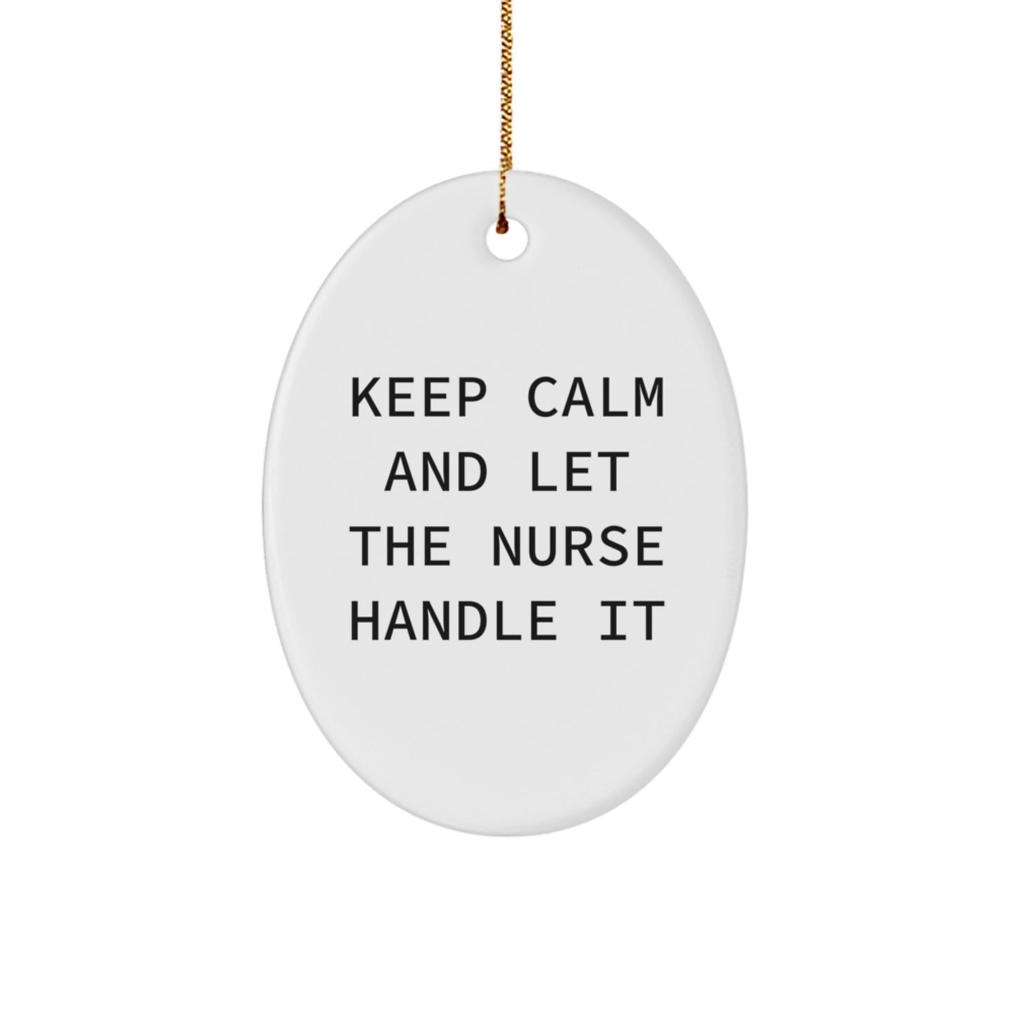 Funny Nurse Gifts, Oval Ornament for Christmas, Keep Calm And Let The Nurse Handle It Gifts from Friends to Family Members - Image 1