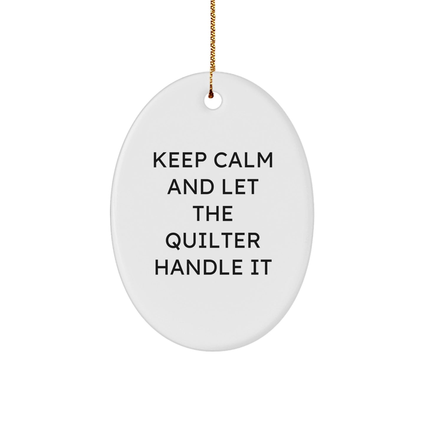 Quilter Gifts from Friends - Keep Calm and Let Quilters Handle It - Oval Ornament for Men, Women, Family, 3.25'' Tall, MDF, Sublimation, Christmas Unique - Image 1