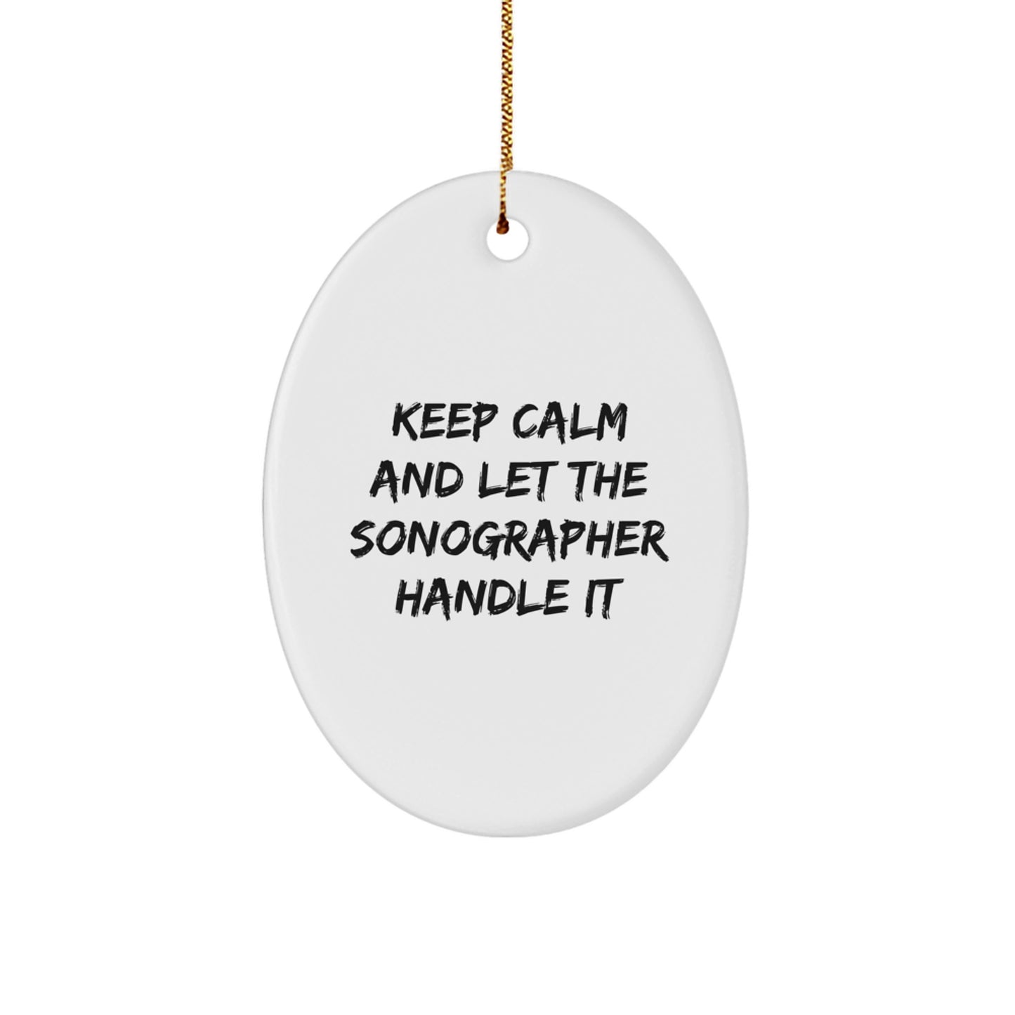 Funny Sonographer Gifts from Friends and Family, Oval Ornament for Christmas Unique Gifts, Keep Calm And Let The Sonographer Handle It - Image 1
