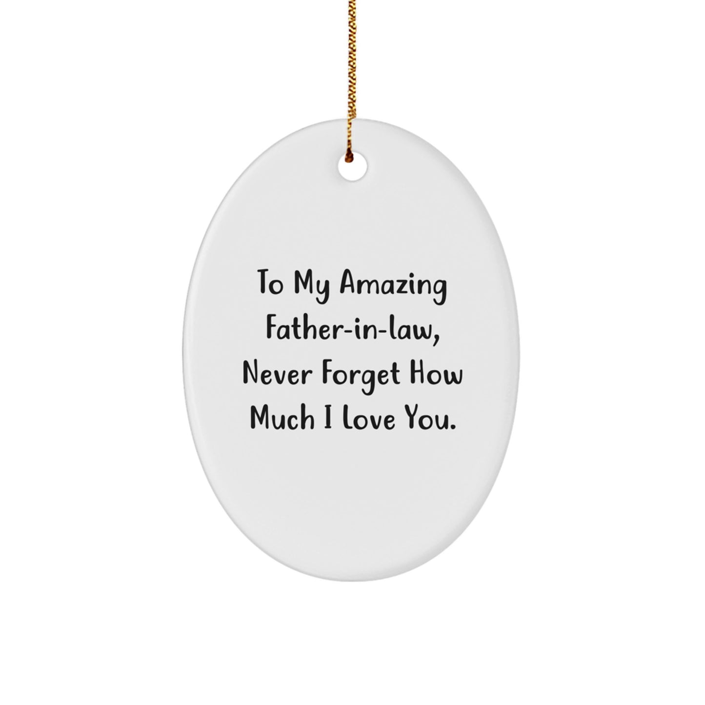 Funny Father-in-law Gifts from Family, Heartfelt Christmas Unique Gifts for Father-in-law, Oval Ornament with To My Amazing Father-in-law Never Forget How Much I Love You Quote - Image 1