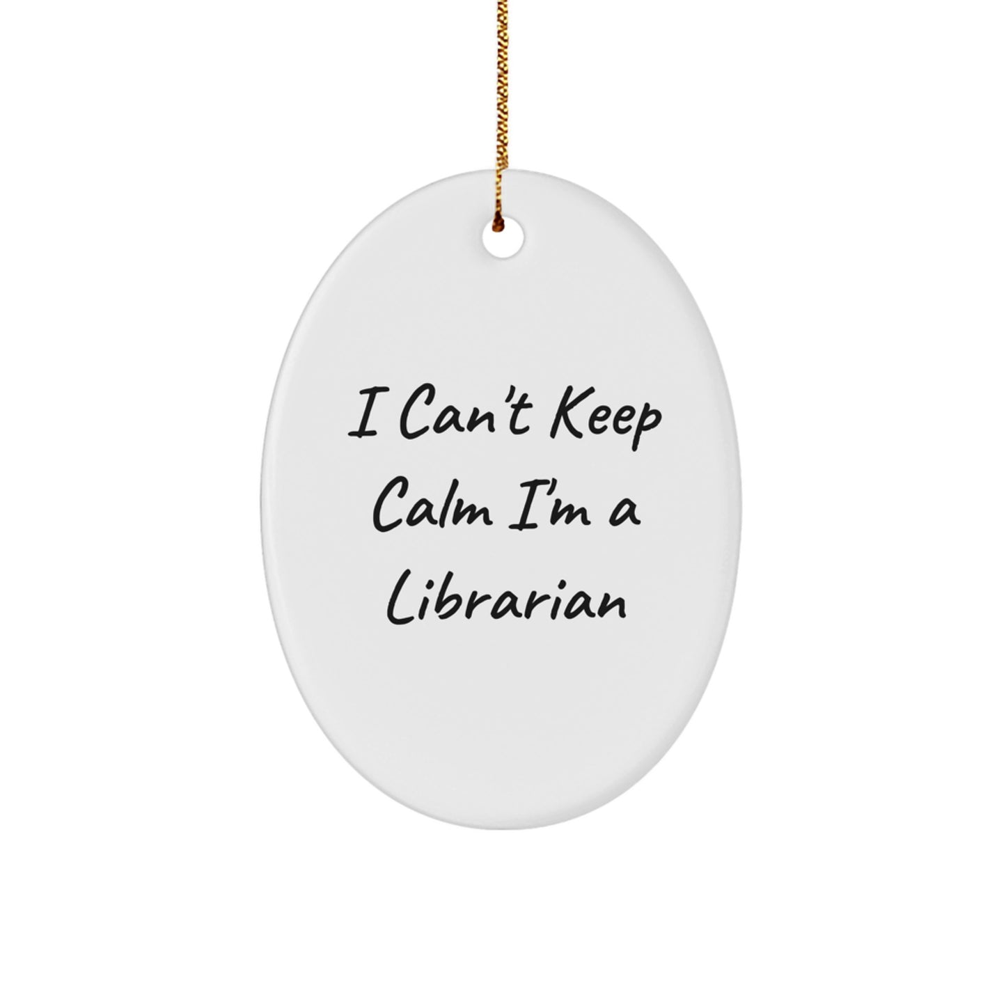 Funny Librarian Gifts I Can't Keep Calm Oval Ornament for Christmas from Friends to Librarians - Image 1