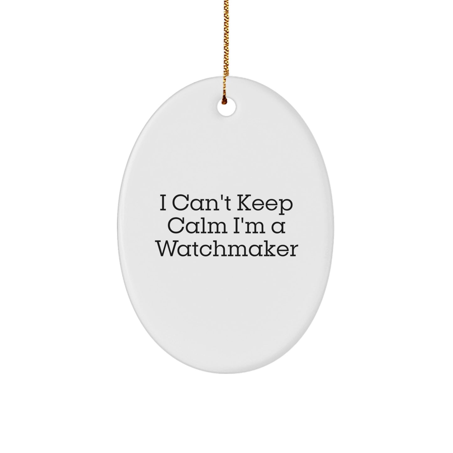 Funny Watchmaker Gifts from Friends for Watchmaker Men - Oval Ornament I'm A Watchmaker Christmas Unique Decor - Image 1
