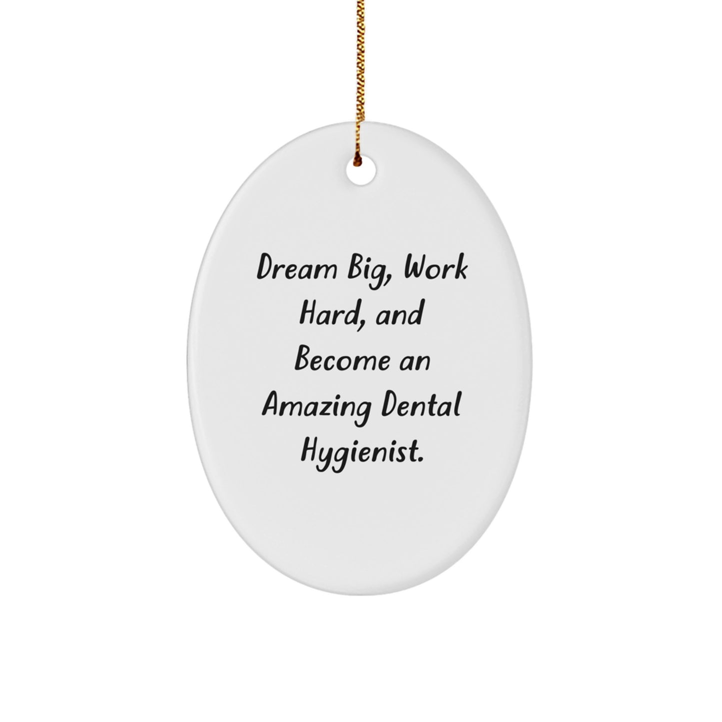 Inspirational Dental Hygienist Gifts from Friends, 'Dream Big Work Hard', Oval Ornament for Christmas - Image 1