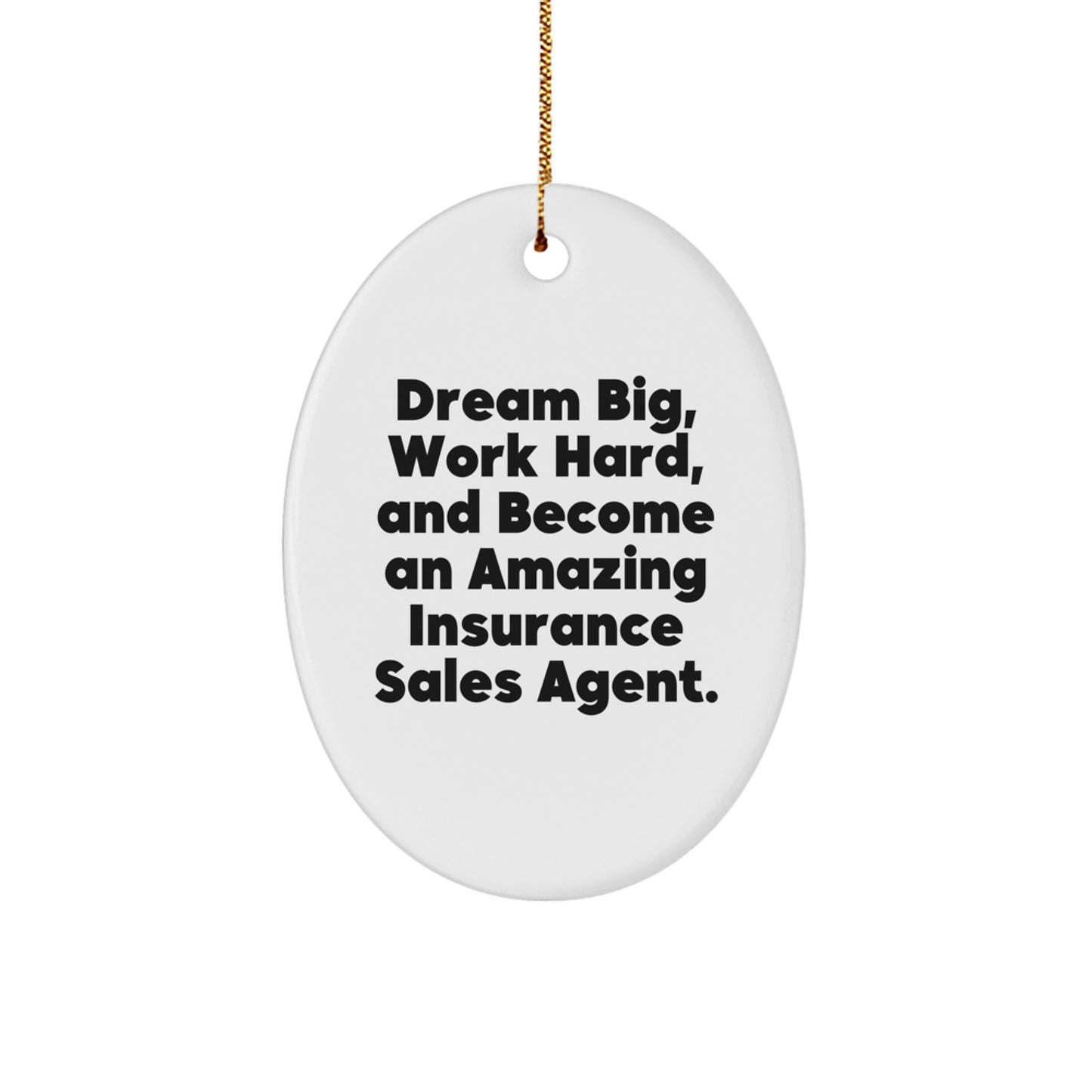 Insurance Sales Agent Gifts - Dream Big, Work Hard, Oval Ornament for Men, Women, Coworkers, Family - Christmas Unique Gifts from Friends and Family - Image 1