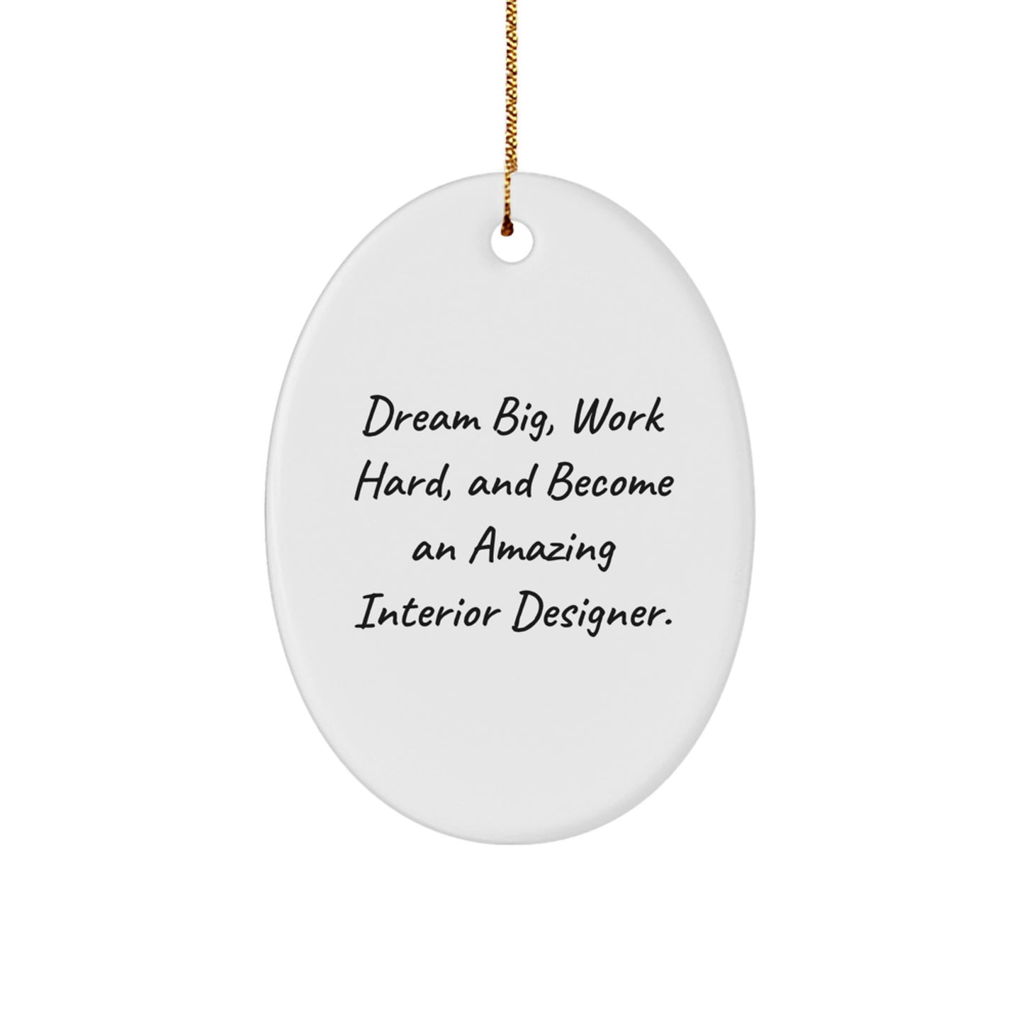 Funny Interior Designer Gifts, Oval Ornament - 'Dream Big, Work Hard, And Become An Amazing Interior Designer.' Gifts from Friends for Interior Designer, Christmas Unique Gifts - Image 1