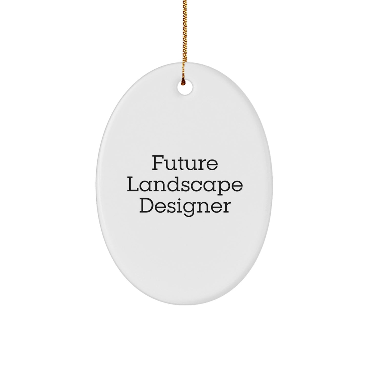 Funny Future Landscape Designer Oval Ornament Gifts from Friends and Family, Christmas Unique Gifts for Landscape Designers - Image 1