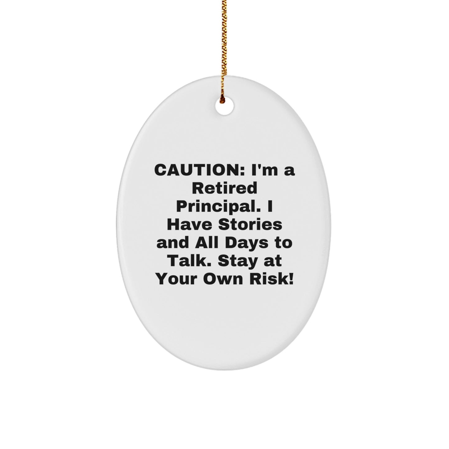 Funny Principal Gifts from Friends - 'Caution: I'm A Retired Principal...' Oval Ornament for Christmas - Image 1