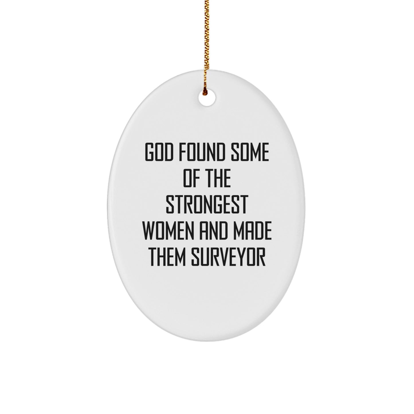Funny Surveyor Gifts for Women from Friends, Inspirational Oval Ornament for Christmas Unique Gifts, God Found Strongest Women Quotes - Image 1