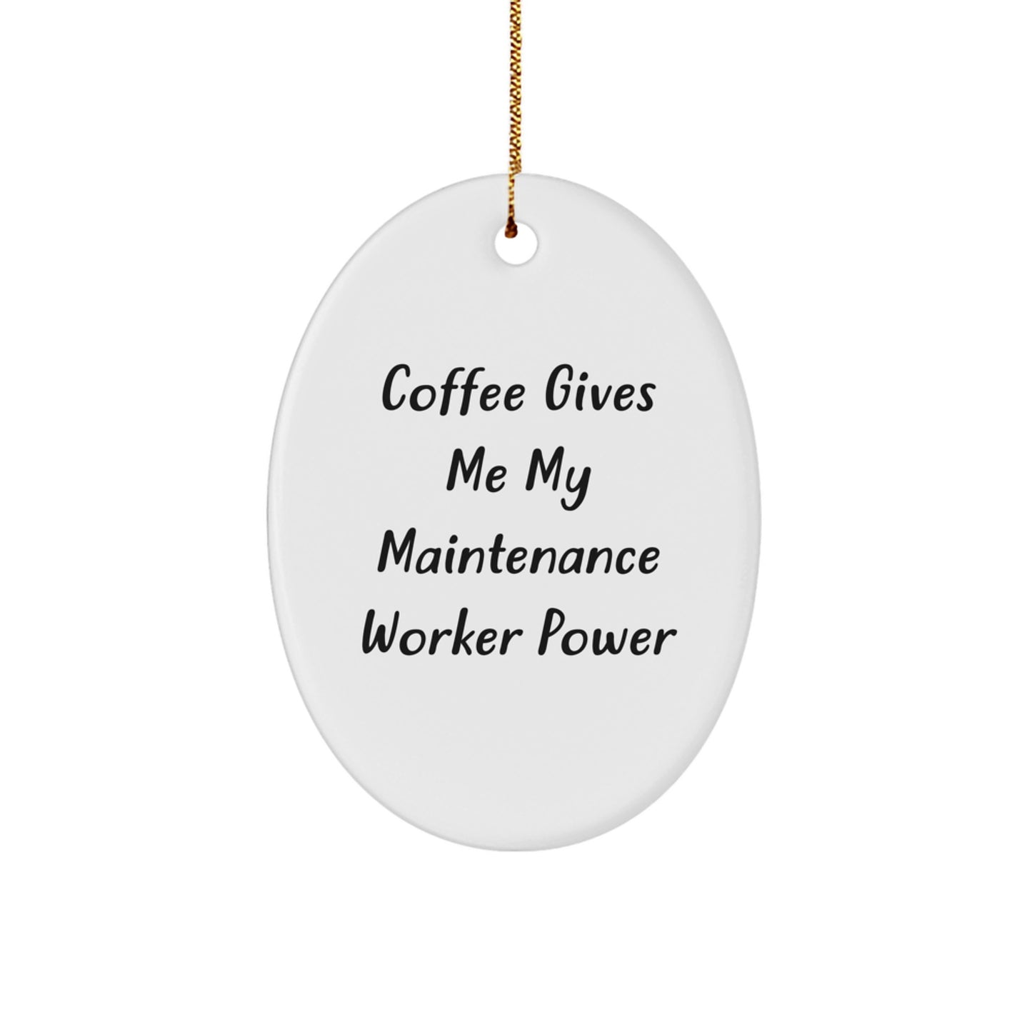 Funny Maintenance Worker Gifts from Friends - 'Coffee Gives Me My Maintenance Worker Power' Oval Ornament for Christmas - Image 1
