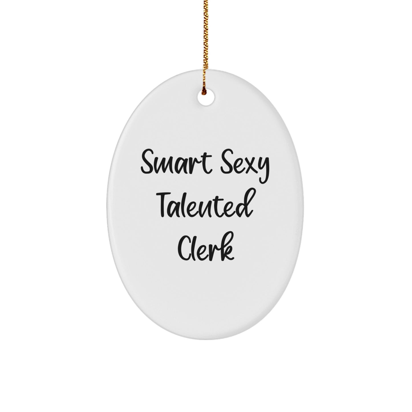 Funny Clerk Quotes Oval Ornament Gifts from Friends to Coworkers for Christmas - 'Smart Sexy Talented Clerk' - White Oval Shaped MDF with Gloss Finish - Image 1