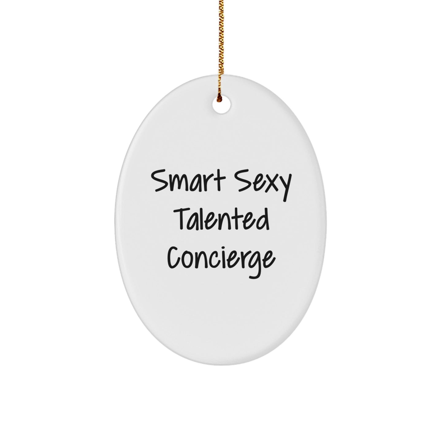 Smart Sexy Talented Concierge Oval Ornament Gifts from Friends, Family, or Coworkers, Perfect for Christmas - Image 1