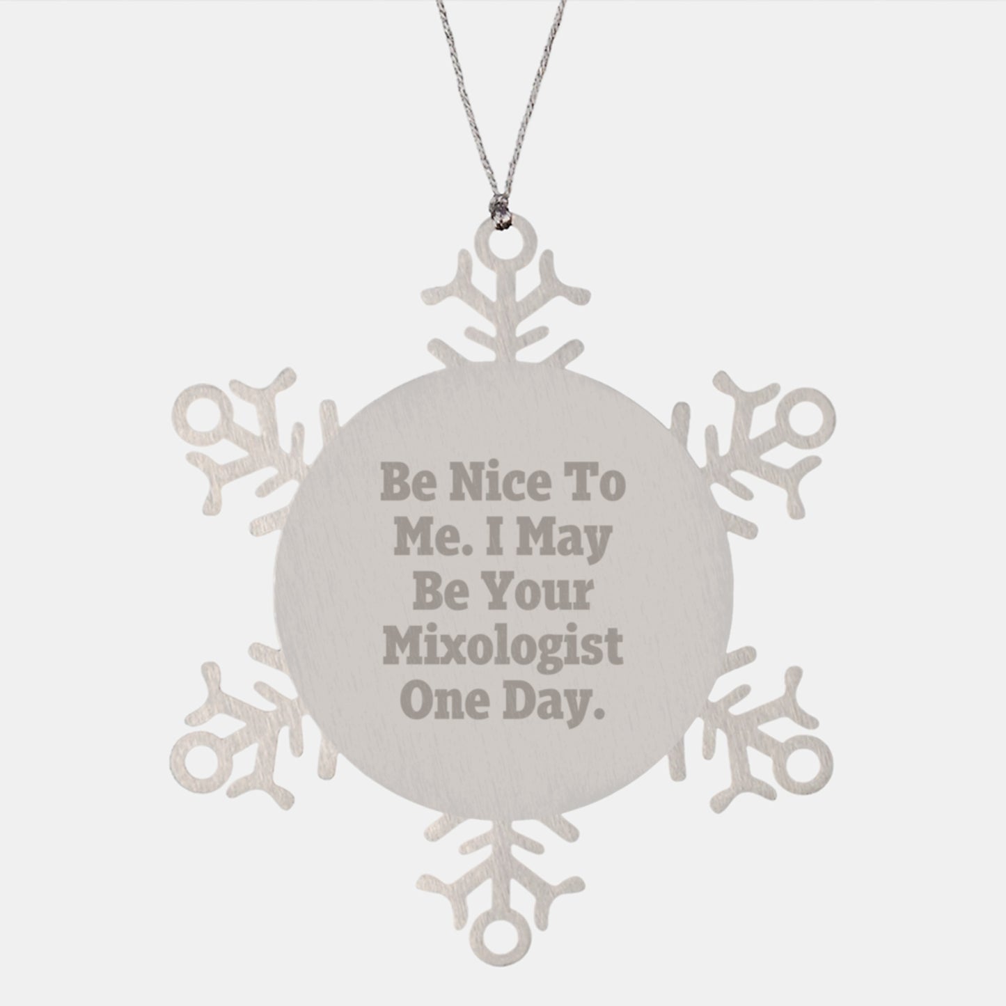 Funny Mixologist Gifts from Friends for Christmas Unique Snowflake Ornament with Be Nice To Me I May Be Your Mixologist One Day - Image 1