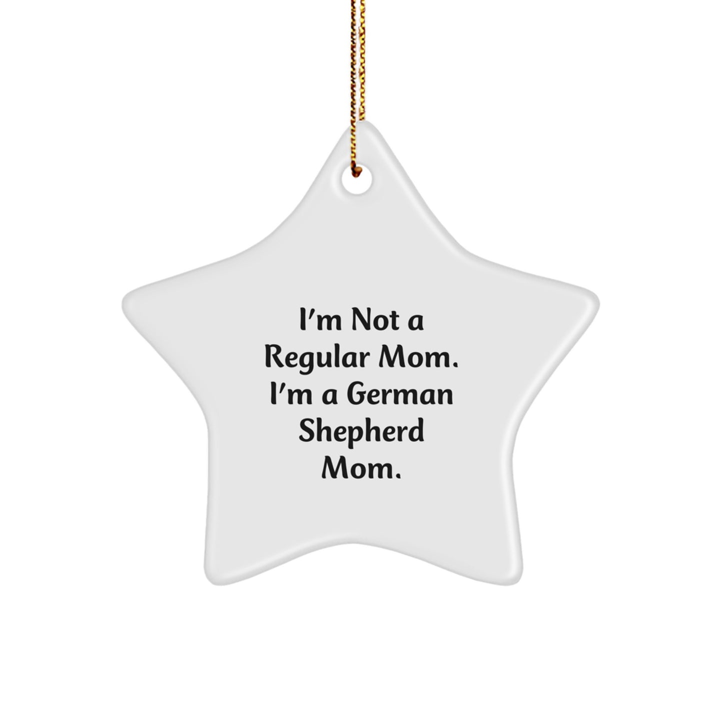 Funny German Shepherd Mom Star Ornament, Gifts from Family for German Shepherd Dog, Unique Christmas Unique Gifts for Women, Funny Mom Quotes - Image 1