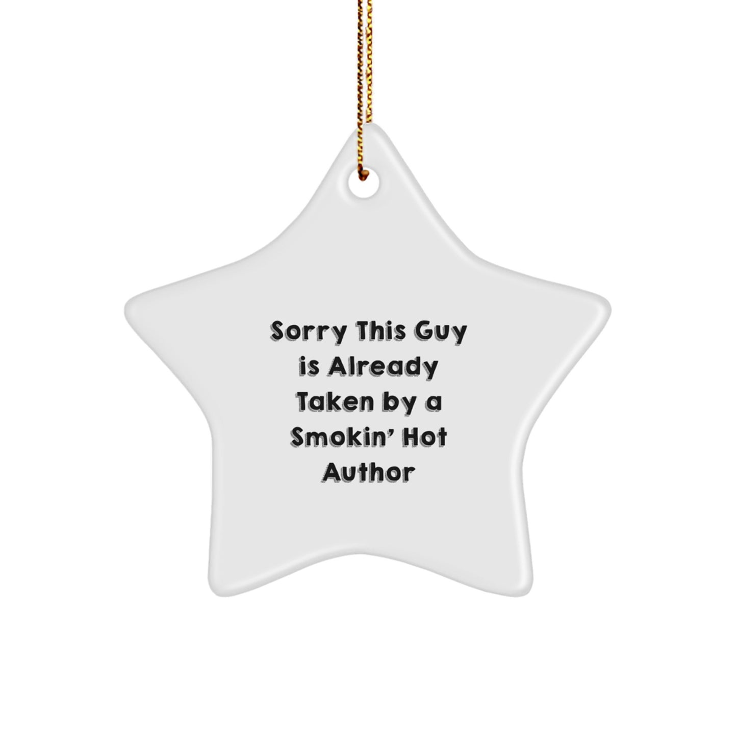 Author's Star Ornament Gift from Friends, Funny Quote for Christmas, Sorry This Guy Is Already Taken By A Smokin' Hot Author, Gifts for Author, Gifts from Friends - Image 1