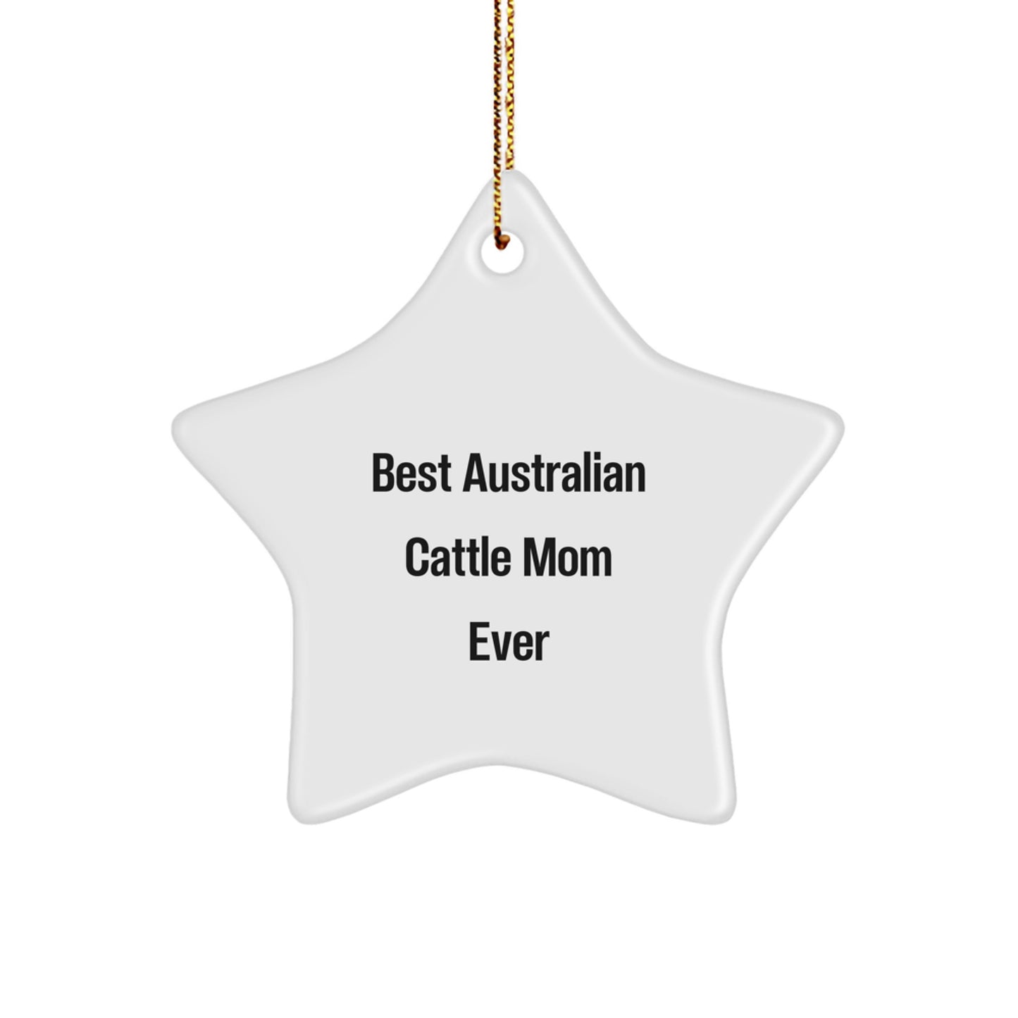 Australian Cattle Dog Gifts, Funny Star Ornament for Christmas, Best Australian Cattle Mom Ever Quote, Gifts from Family to Australian Cattle Dog Lovers - Image 1