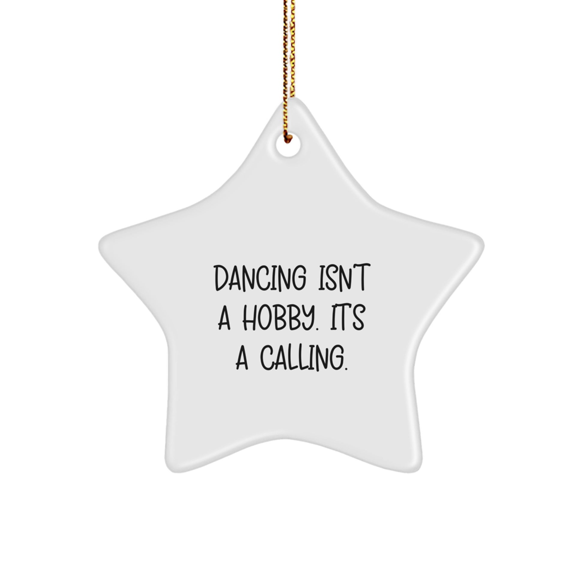 Dancing Gifts for Friends - 'Dancing Isn't A Hobby. It's A Calling.' Star Ornament, White, 3.25' Tall, Christmas Memorable Present from Friends to Dancing Enthusiasts - Image 1