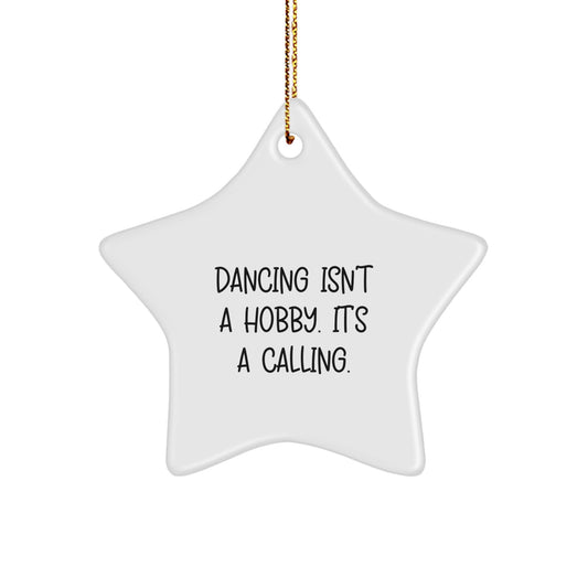 Dancing Gifts for Friends - 'Dancing Isn't A Hobby. It's A Calling.' Star Ornament, White, 3.25' Tall, Christmas Memorable Present from Friends to Dancing Enthusiasts - Image 1