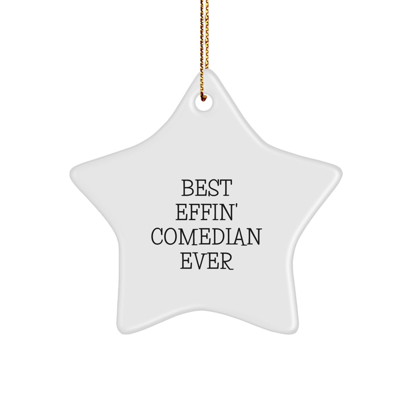 Funny Comedian Star Ornament - Best Effin' Comedian Ever Gifts from Family to Comedian Friends - White Star Shaped Christmas Decorations for Comedian Fans - Image 1