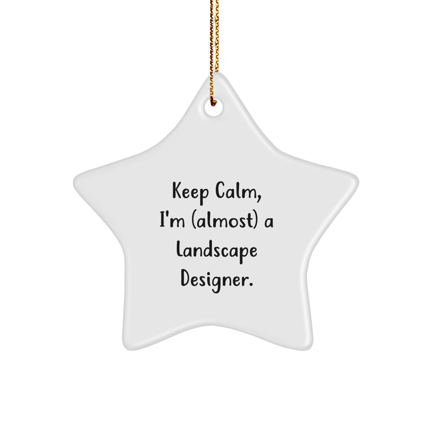 Funny Landscape Designer Gifts, Christmas Star Ornament, Keep Calm Star, Gifts from Friends, Family for Landscape Designers - Image 1