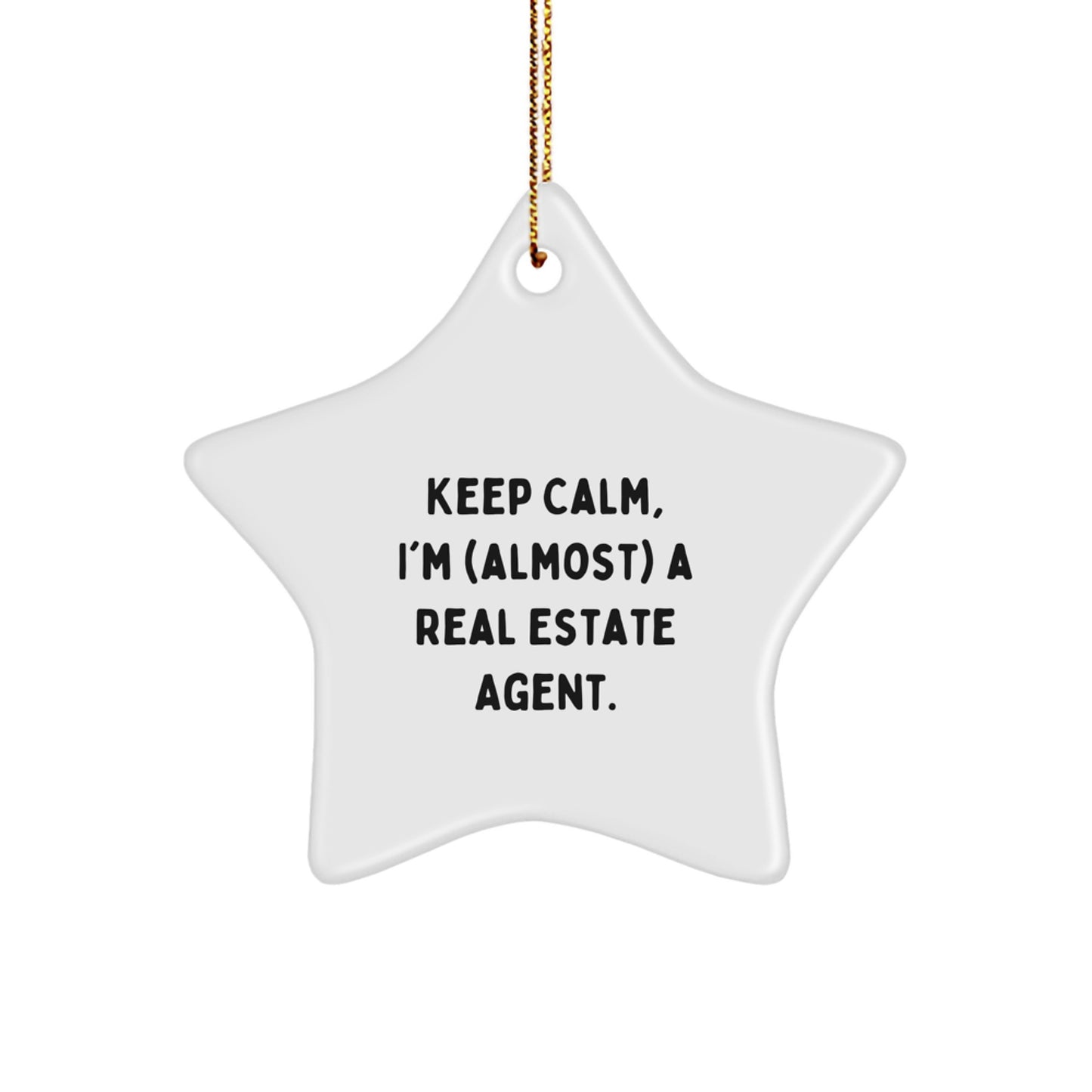 Funny Real Estate Agent Gifts from Friends for Christmas Star Ornament, Keep Calm almost Real Estate Agent Star - Image 1